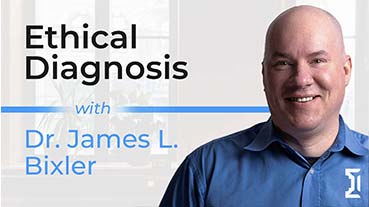 Ethical Diagnosis With Dr. James L. Bixler