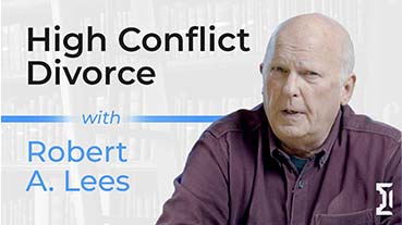 High Conflict Divorce With Robert A. Lees